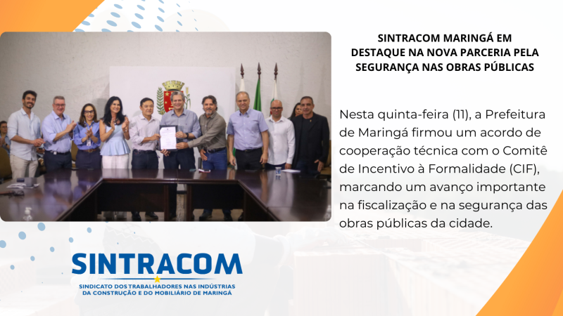 SINTRACOM MARINGÁ EM DESTAQUE NA NOVA PARCERIA PELA SEGURANÇA NAS OBRAS PÚBLICAS